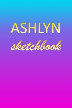 Ashlyn: Sketchbook | Blank Imaginative Sketch Book Paper | Pink Blue Gold Custom Letter A Personalized Cover | Teach & Practice Drawing for ... Doodle Pad | Create, Imagine & Learn to Draw