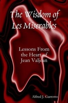 Paperback The Wisdom of Les Miserables: Lessons from the Heart of Jean Valjean Book