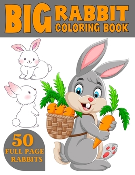 Paperback The Big Rabbit Coloring Book: Cute and Funny Coloring Book For Kids Who Like Coloring Rabbit Book