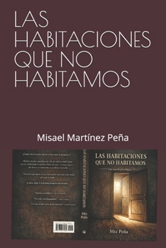 LAS HABITACIONES QUE NO HABITAMOS (Spanish Edition)