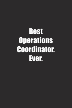 Best Operations Coordinator. Ever.: Lined notebook
