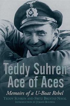 Paperback Teddy Suhren Ace of Aces: Memoirs of a U-Boat Rebel Book