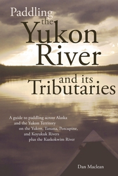 Paperback Paddling the Yukon River and its Tributaries Book