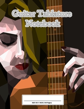 Guitar Tablature: Blank Guitar Tab Paper. Cover : A Girl Play Guitar Ver.2 (140 Page  Size 8.5"x11")
