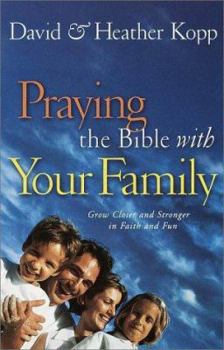 Hardcover Praying the Bible with Your Family: Grow Closer and Stronger in Faith and Fun Book