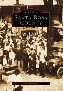 Santa Rosa County - Book  of the Images of America: Florida