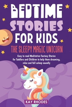 Paperback Bedtime Stories for Kids: The Sleepy magic Unicorn Easy to read Meditative Fantasy Stories for Toddlers and Children to help them dreaming, relax and Book