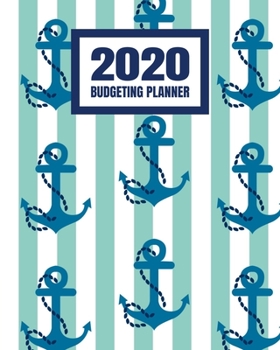 Paperback 2020 Budgeting Planner: Monthly And Weekly Budget Bill Planner Organizer Expense Tracker Notebook - Nautical Anchor Ocean Lover Boating Book