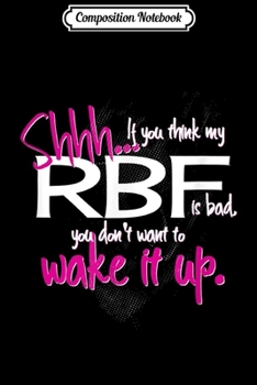 Paperback Composition Notebook: Funny RBF Gift for Women with Resting Bitch Face Journal/Notebook Blank Lined Ruled 6x9 100 Pages Book