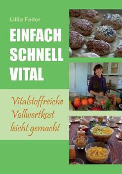 Paperback Einfach - schnell - vital: Vitalstoffreiche Vollwertkost leicht gemacht [German] Book