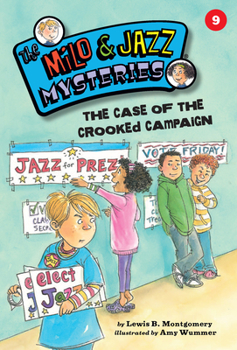 The Case of the Crooked Campaign - Book #9 of the Milo & Jazz Mysteries