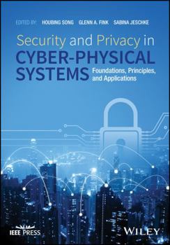 Hardcover Security and Privacy in Cyber-Physical Systems: Foundations, Principles, and Applications Book