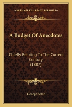 Paperback A Budget Of Anecdotes: Chiefly Relating To The Current Century (1887) Book