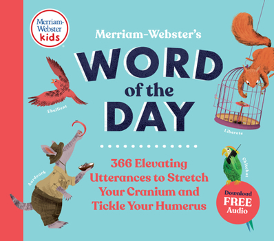 Hardcover Merriam-Webster's Word of the Day: 366 Elevating Utterances to Stretch Your Cranium and Tickle Your Humerus Book