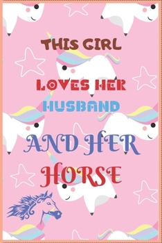 Paperback This Girl Loves Her Husband and Her Horse: Inspirational Journal with 120 Lined Pages(6x9)This journal makes the perfect gift for any horse lover.From Book