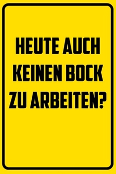 Heute auch keinen Bock zu arbeiten?: Terminplaner 2020 mit lustigem Spruch  - Geschenk für Büro, Arbeitskollegen, Kollegen und Mitarbeiter - ... Kalender 2019 - 2020 (German Edition)