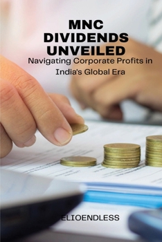 Paperback MNC Dividends Unveiled: Navigating Corporate Profits in India's Global Era Book