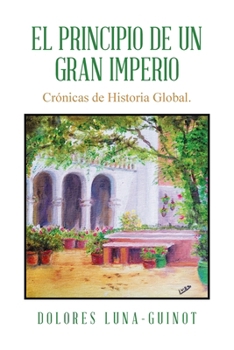Paperback El principio de un Gran Imperio: Crónicas de Historia Global. [Spanish] Book