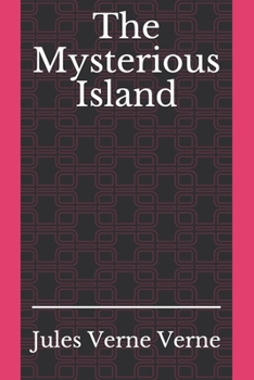 The Mysterious Island: by Jules Verne