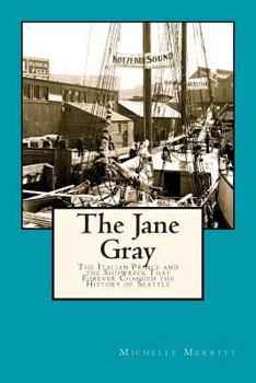 The Jane Gray: The Italian Prince and the Shipwreck That Forever Changed the History of Seattle