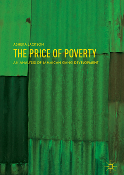 Hardcover The Price of Poverty: An Analysis of Jamaican Gang Development Book