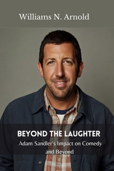 Paperback Beyond the Laughter: Adam Sandler's Impact on Comedy and Beyond Book