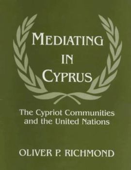 Paperback Mediating in Cyprus: The Cypriot Communities and the United Nations Book