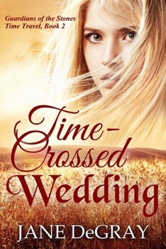 Time-Crossed Wedding : Guardians of the Stones Time Travel, Book 2 - Book #2 of the Guardians of the Stones