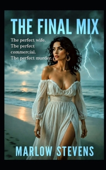 THE FINAL MIX - SCREENPLAY: Episode One — THE SETUP: A TV Pilot Screenplay (Marlow Stevens Book Series)