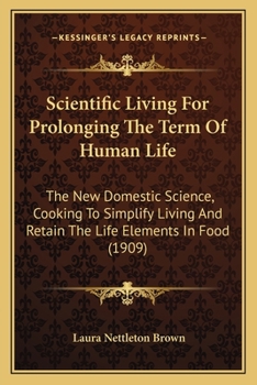 Scientific Living for Prolonging the Term of Human Life: The New Domestic Science, Cooking to Simpli