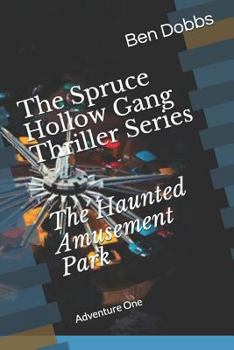 Paperback The Spruce Hollow Gang Thriller Series the Haunted Amusement Park Book