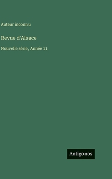 Revue d'Alsace: Nouvelle série, Année 11 (French Edition)