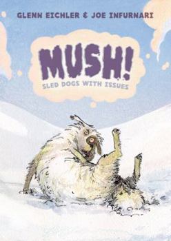 Paperback Mush!: Sled Dogs with Issues Book