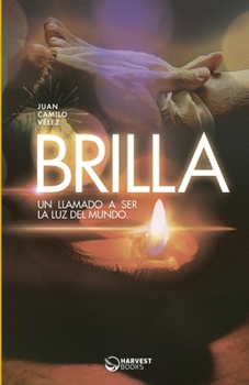 Paperback Brilla: Un llamado a ser la luz del mundo [Spanish] Book