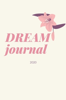 DREAM JOURNAL: NOTEBOOK TO KEEP YOUR DREAM SAFE/6*9 INCHES/120 PAGES