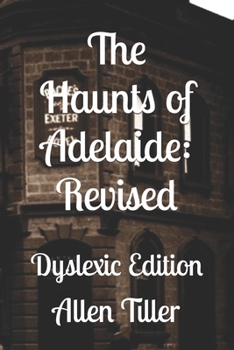 Paperback The Haunts of Adelaide: Revised: Dyslexic Edition Book