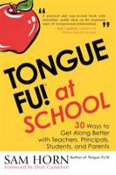 Paperback Tongue Fu! At School: 30 Ways to Get Along with Teachers, Principals, Students, and Parents Book