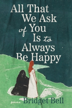 Paperback All That We Ask of You Is to Always Be Happy Book