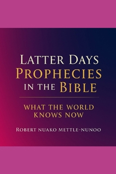 Paperback Latter Days Prophersies in the Bible: What the World Knows Now Book