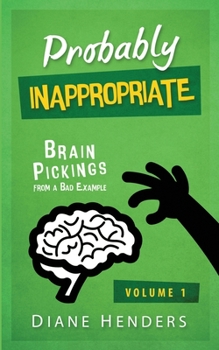 Paperback Probably Inappropriate: Brain Pickings from a Bad Example Book