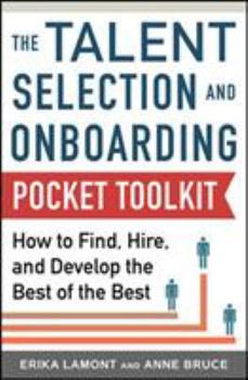 Paperback Talent Selection and Onboarding Tool Kit: How to Find, Hire, and Develop the Best of the Best Book