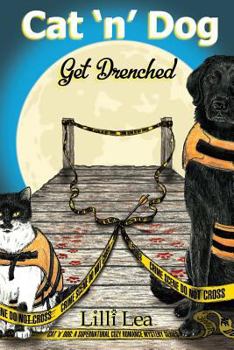 Paperback Cat 'n' Dog Get Drenched: A Supernatural Cozy Romance Mystery Book