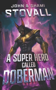 A Superhero Called Doberman - Book #1 of the Superhero Doberman