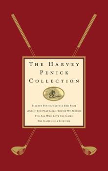 Hardcover The Harvey Penick Collection: Harvey Penick's Little Red Book, And If You Play Golf, You're My Friend, For All Who Love the Game, and The Game for a Lifetime Book