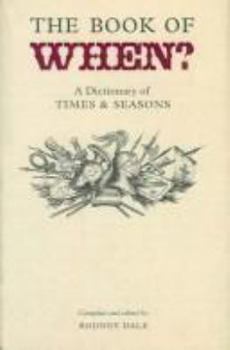 Book of When: A Dictionary of Times And Seasons (Where? When? What? Who? S.)