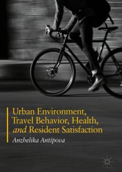 Hardcover Urban Environment, Travel Behavior, Health, and Resident Satisfaction Book