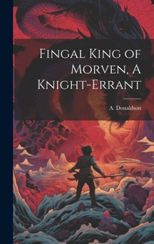 Hardcover Fingal King of Morven, A Knight-Errant Book