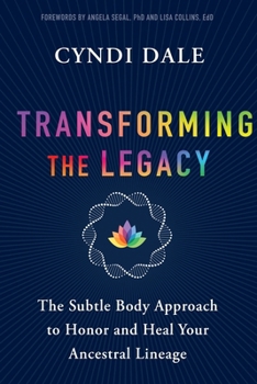 Paperback Transforming the Legacy: The Subtle Body Approach to Honor and Heal Your Ancestral Lineage Book