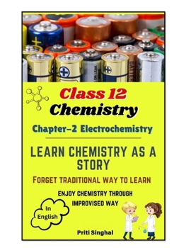 CLASS 12 CHEMISTRY CHAPTER 2 (ELECTROCHEMISTRY) LEARN CHEMISTRY AS A STORY (CLASS 12 CHEMISTRY ENGLISH STORIES CHAPTERWISE SERIES)