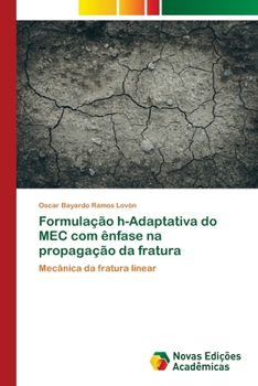 Paperback Formulação h-Adaptativa do MEC com ênfase na propagação da fratura [Portuguese] Book